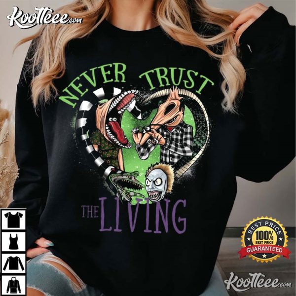 Never Trust The Living Beetlejuice Quote T-Shirt