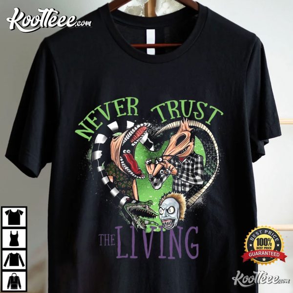 Never Trust The Living Beetlejuice Quote T-Shirt