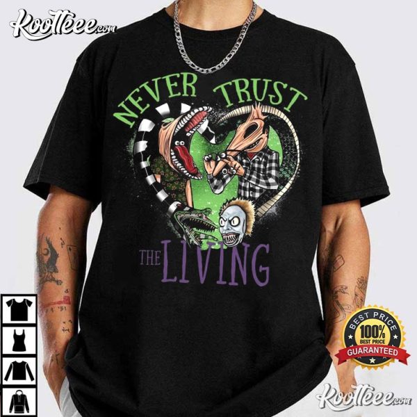 Never Trust The Living Beetlejuice Quote T-Shirt