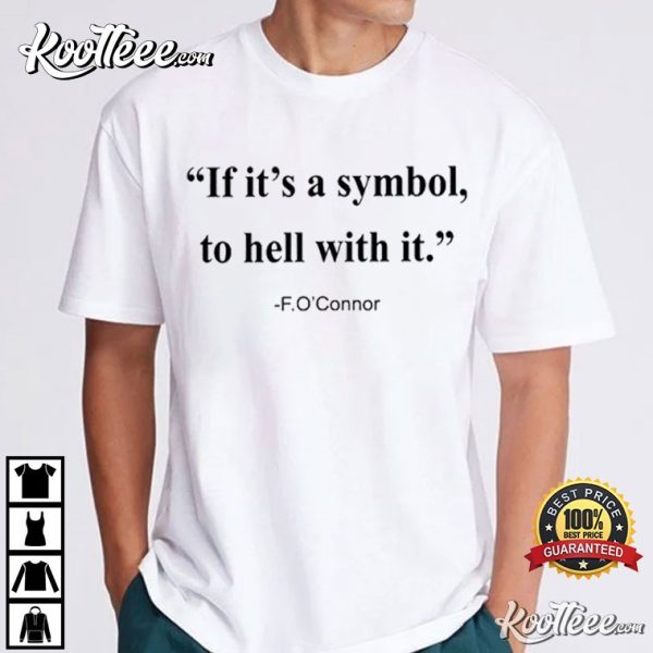 Jonathan Roumie If It’s A Symbol To Hell With It F O’Connor T-Shirt