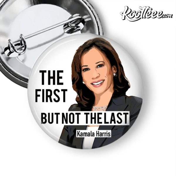 Kamala Harris The First But Not The Last Female Vice President Pin Button