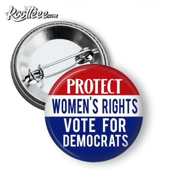 Protect Womens Rights Democrats Save Roe Vs Wade Pin Button