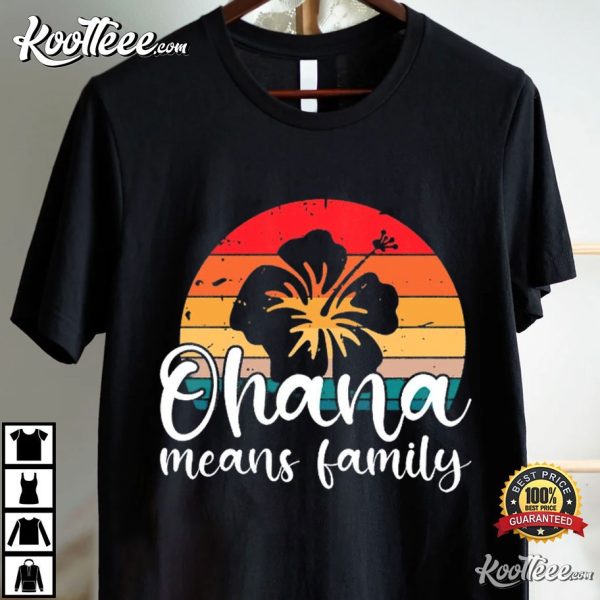 Ohana Means Family Hawaiian Flower Family Vacation T-Shirt