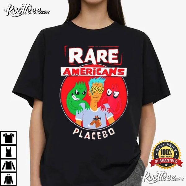 Rare Americans Placebo T-Shirt