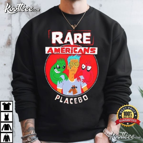 Rare Americans Placebo T-Shirt