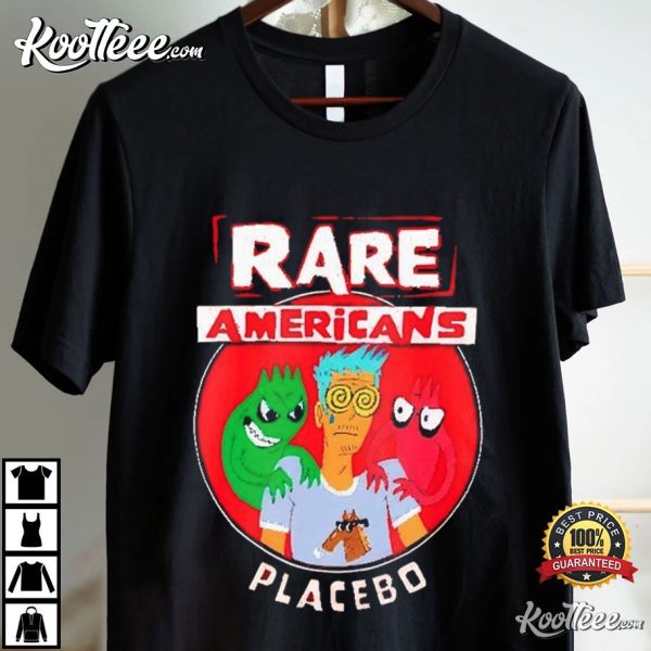 Rare Americans Placebo T-Shirt