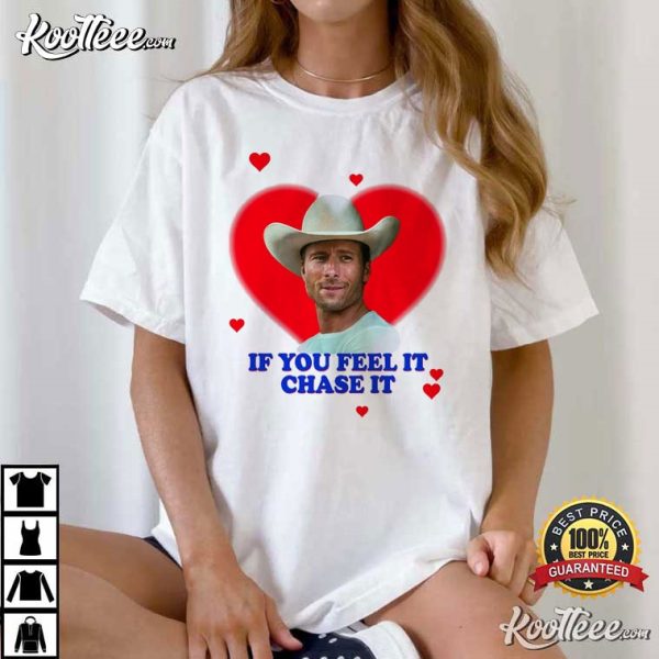 If You Feel It Chase It Glen Powell As Tyler Owens Twisters T-Shirt