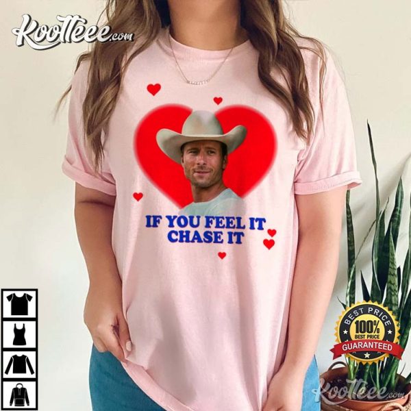 If You Feel It Chase It Glen Powell As Tyler Owens Twisters T-Shirt