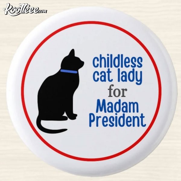 Childless Cat Lady For Madam President Kamala Harris Button Pin