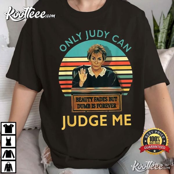 Judy Sheindlin Only Judy Can Judge Me T-Shirt