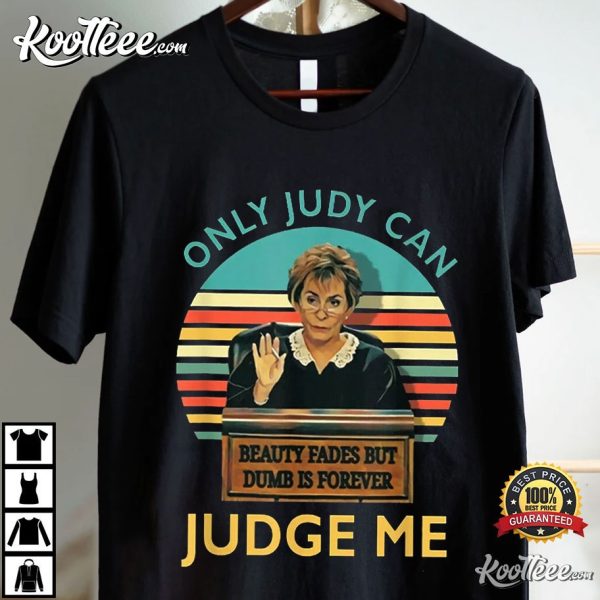 Judy Sheindlin Only Judy Can Judge Me T-Shirt