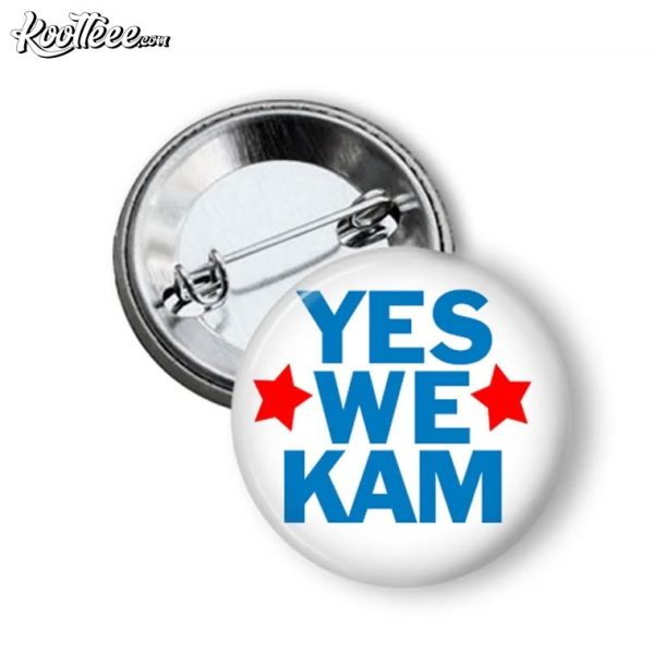 Yes We Kam Vote For Kamala Harris Pin Button