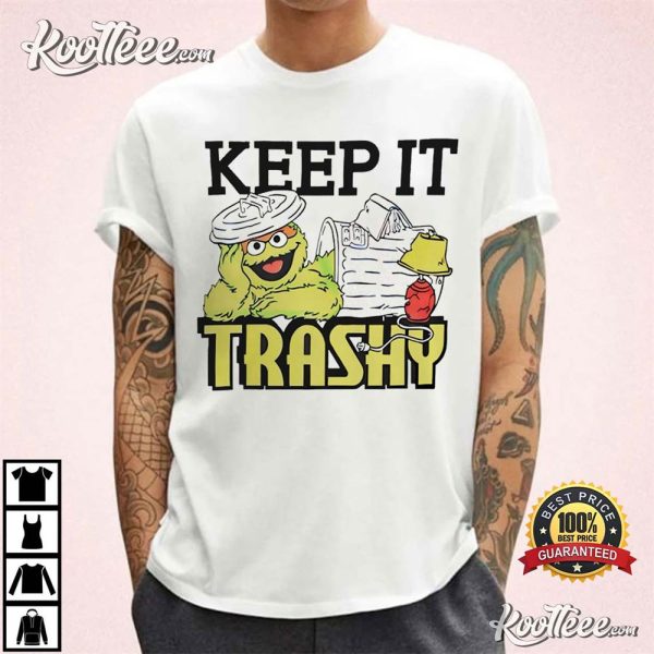 Keep It Trashy Sesame Street Oscar The Grouch T-Shirt