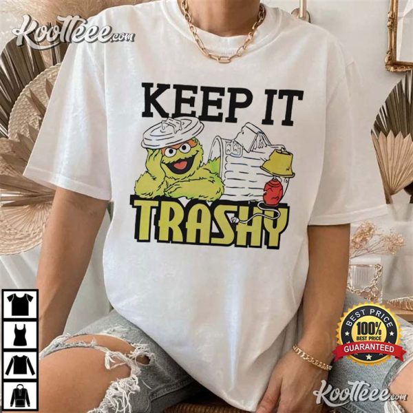 Keep It Trashy Sesame Street Oscar The Grouch T-Shirt