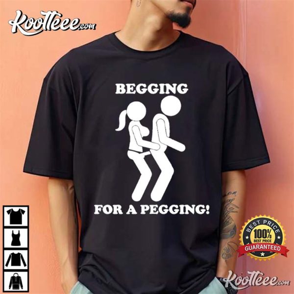 Begging For A Pegging Art T-Shirt