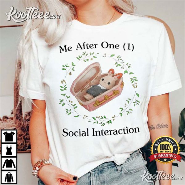 Me After One 1 Social Interaction T-Shirt