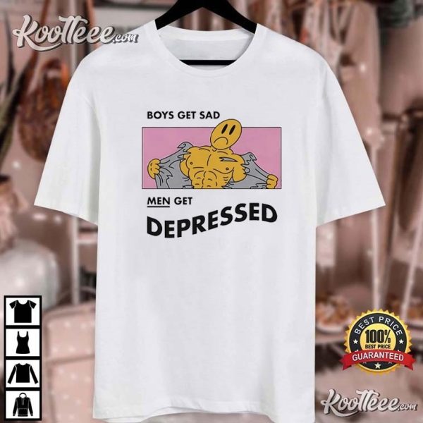 Boys Get Sad Men Get Depressed T-Shirt