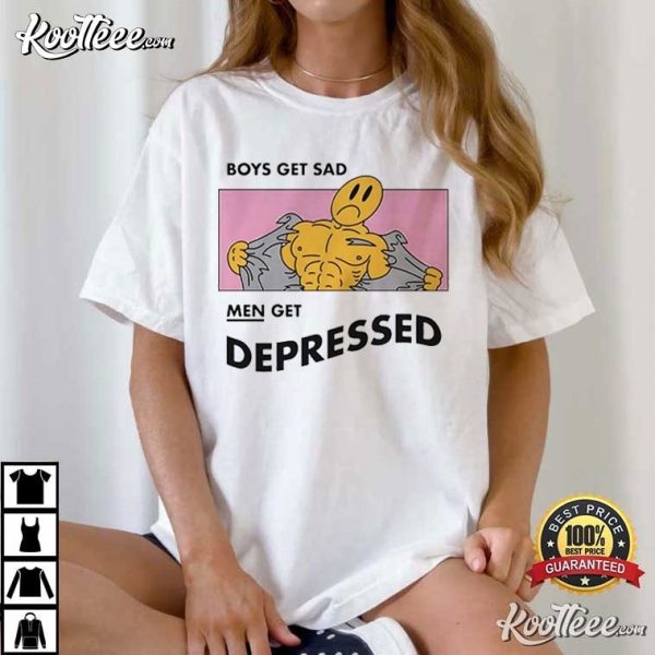 Boys Get Sad Men Get Depressed T-Shirt