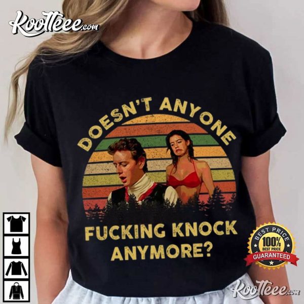 Fast Times At Ridgemont High Doesn’t Anyone Fucking Knock Anymore Brad Hamilton T-Shirt