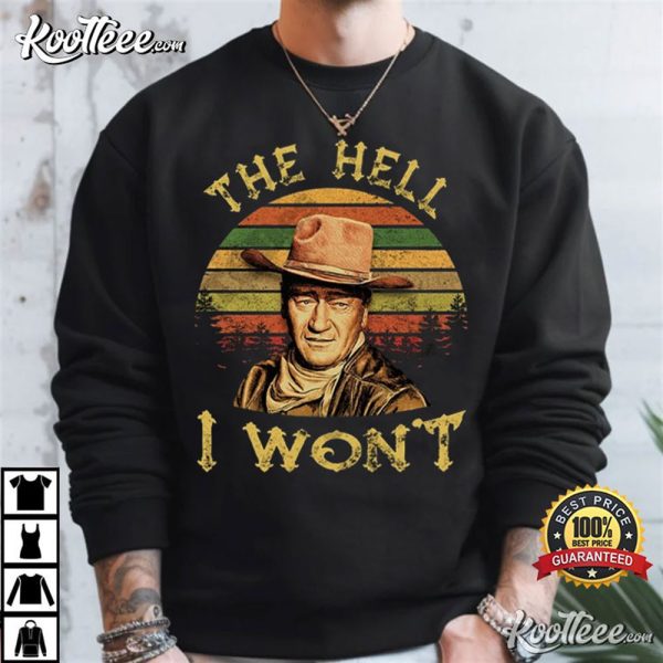 John Wayne The Hell I Won’t Vintage T-Shirt