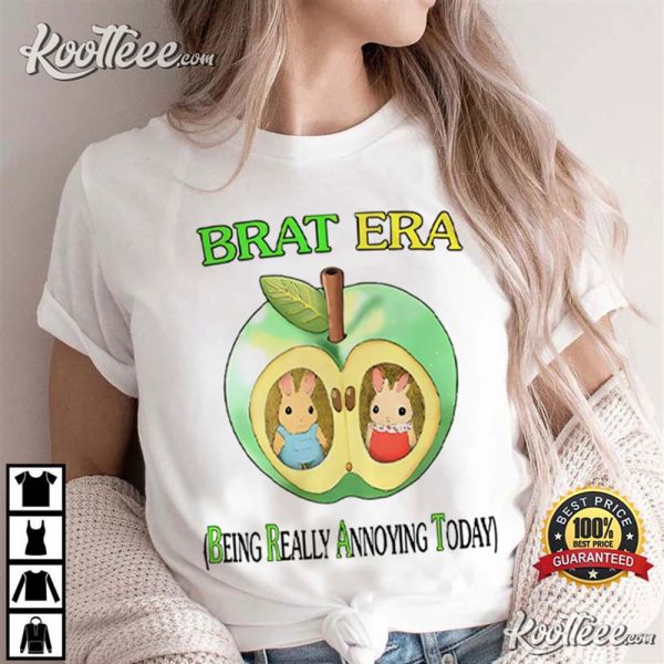 Brat Era Being Really Annoying Today T-Shirt