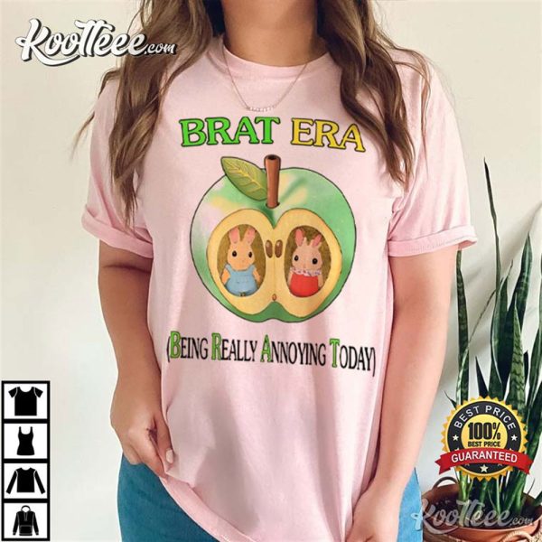 Brat Era Being Really Annoying Today T-Shirt