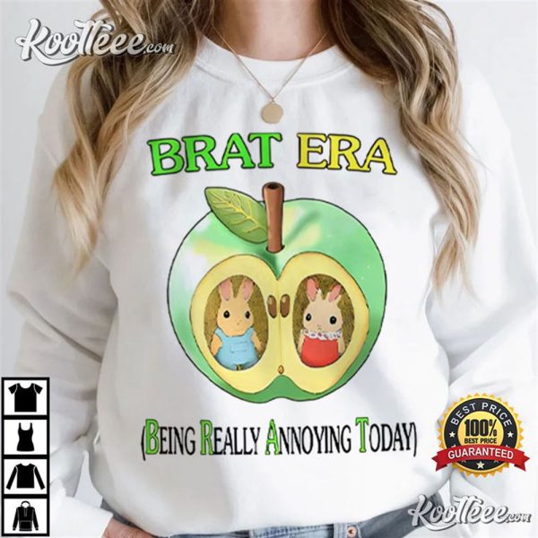 Brat Era Being Really Annoying Today T-Shirt