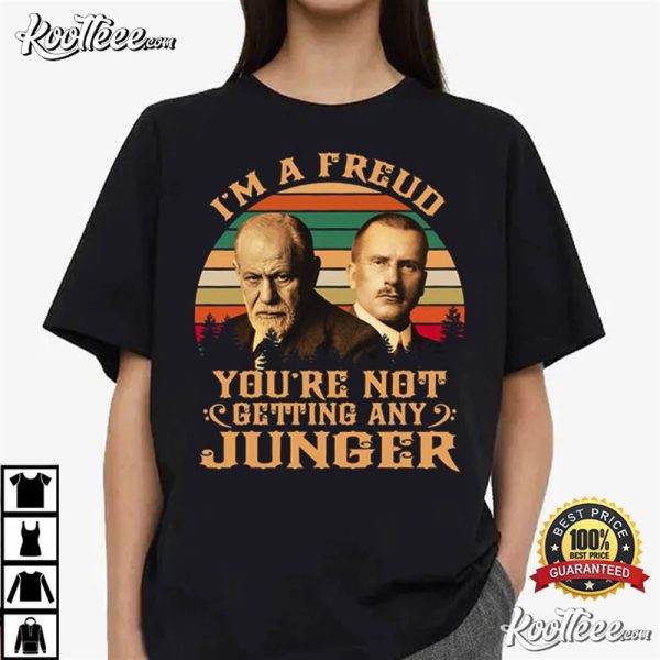 Sigmund Freud I’m A Freud You’re Not Getting Any Junger T-Shirt