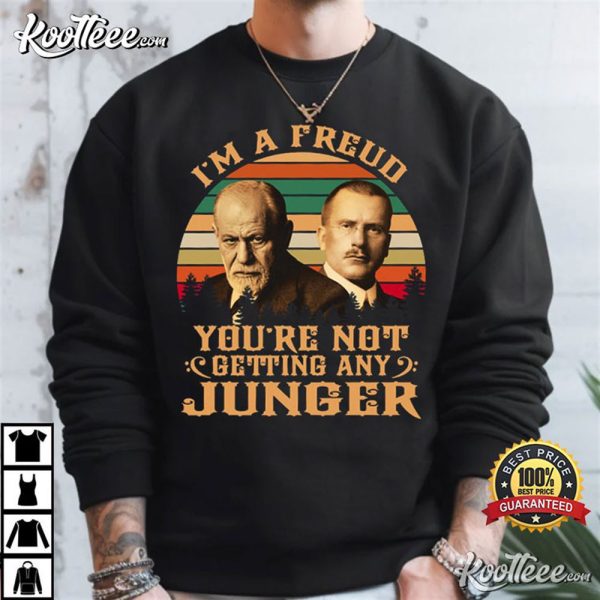 Sigmund Freud I’m A Freud You’re Not Getting Any Junger T-Shirt