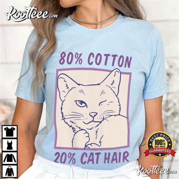 Cat Lover 80 Cotton 20 Cat Hair Funny T-Shirt