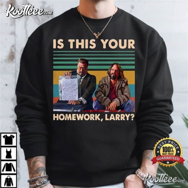 The Big Lebowski Is This Your Homework Larry T-Shirt