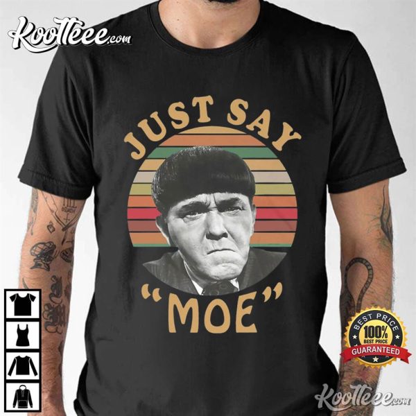 Three Stooges Just Say Moe T-Shirt