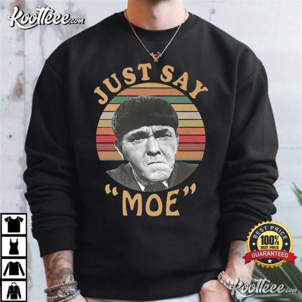 Three Stooges Just Say Moe T-Shirt