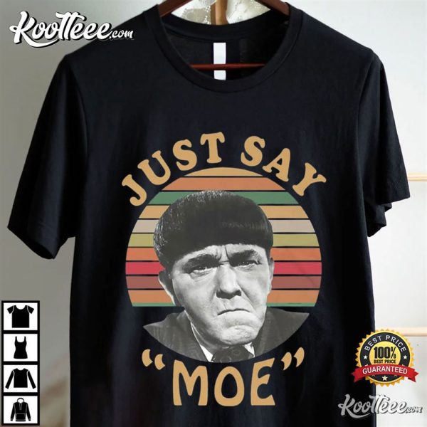 Three Stooges Just Say Moe T-Shirt