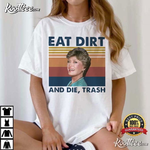 Eat Dirt And Die Trash Blanche The Golden Girls T-Shirt