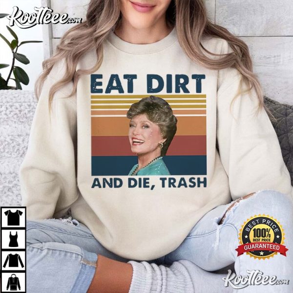 Eat Dirt And Die Trash Blanche The Golden Girls T-Shirt