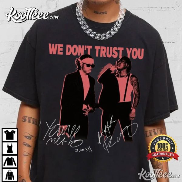 Future And Metro Boomin We Don’t Trust You T-Shirt