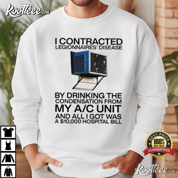 I Contracted Legionnaires Disease T-Shirt