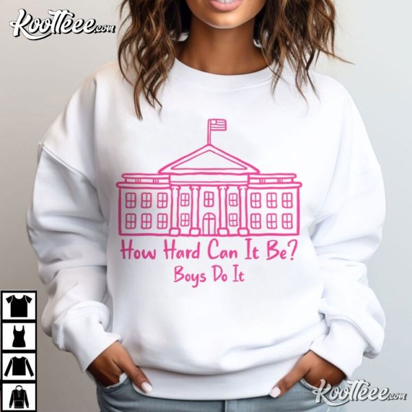 How Hard Can It Be Boys Do It Kamala Harris T-Shirt