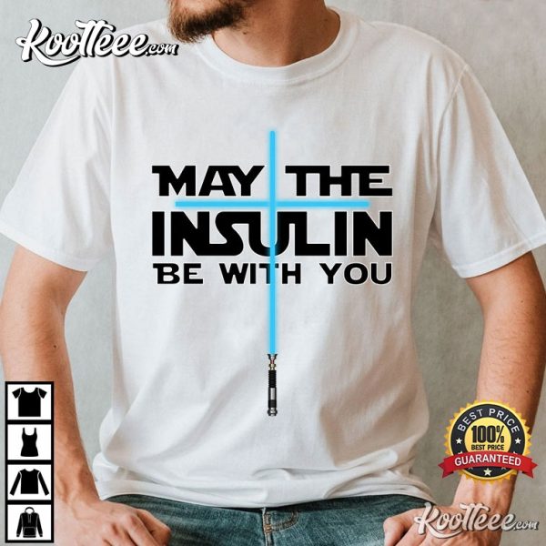 May The Insulin Be With You Nurse Star Wars T-Shirt