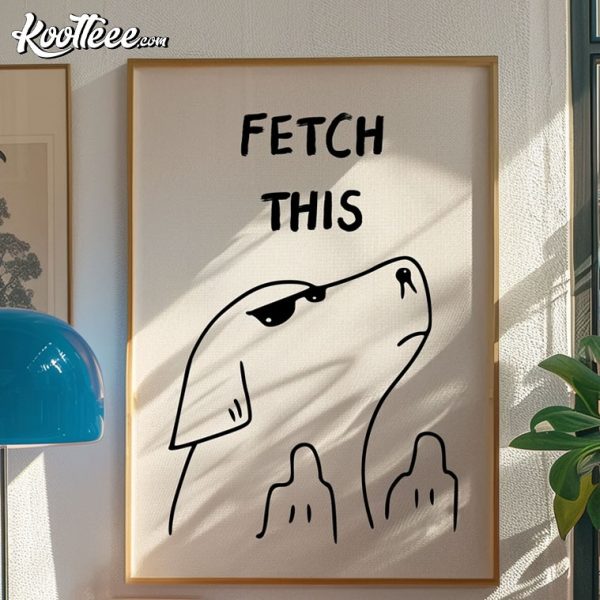 Fetch This Dog Art Print Poster