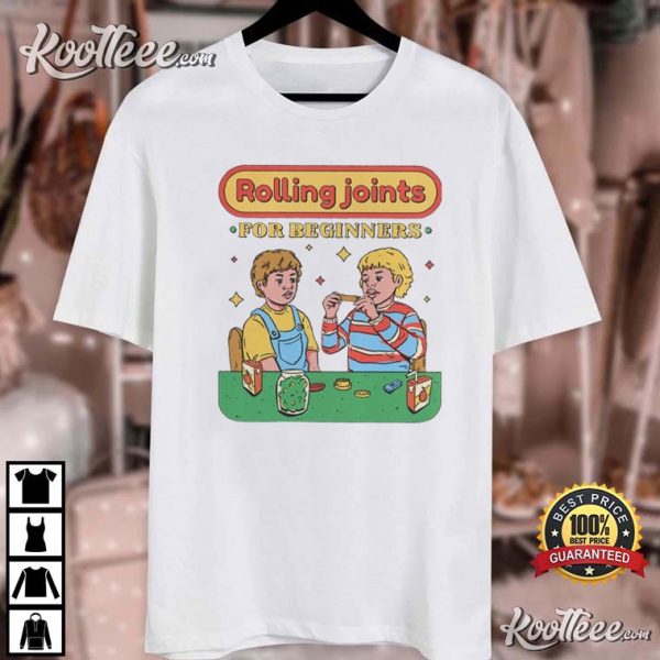 Rolling Joints For Beginners T-Shirt