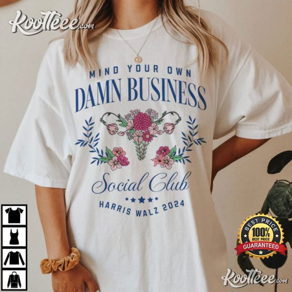 Mind Your Own Damn Business Social Club Harris Walz 2024 T-Shirt