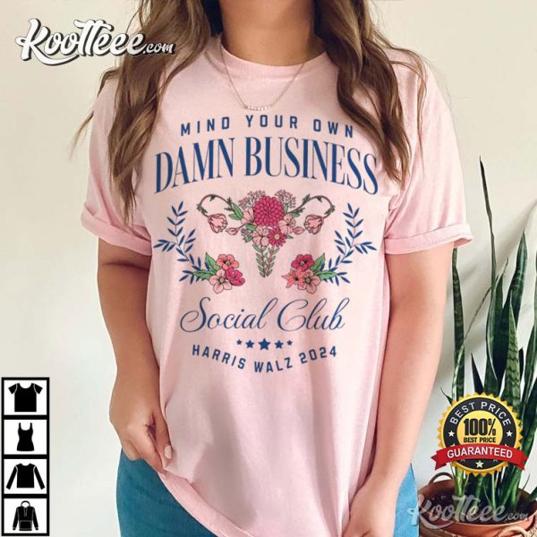 Mind Your Own Damn Business Social Club Harris Walz 2024 T-Shirt