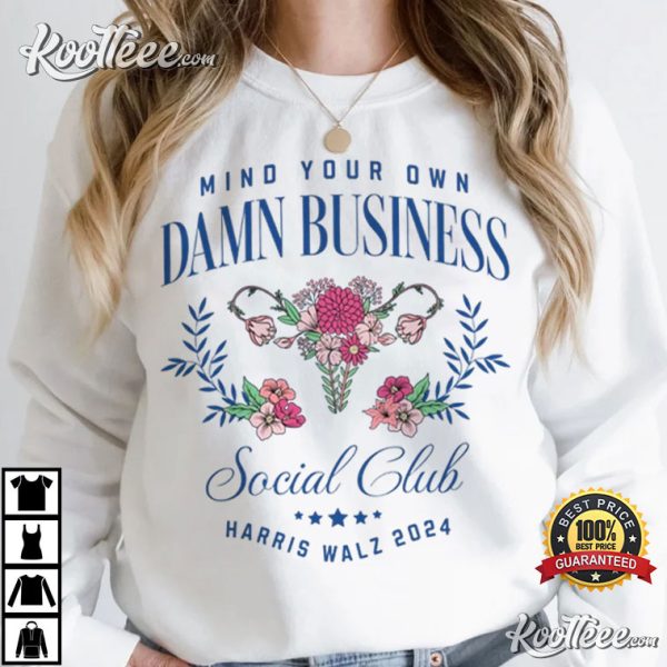 Mind Your Own Damn Business Social Club Harris Walz 2024 T-Shirt