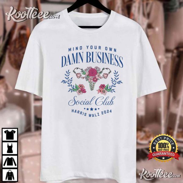 Mind Your Own Damn Business Social Club Harris Walz 2024 T-Shirt