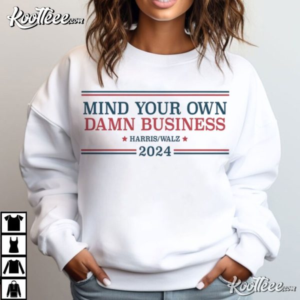 Harris Walz Mind Your Own Damn Business 2024 T-Shirt