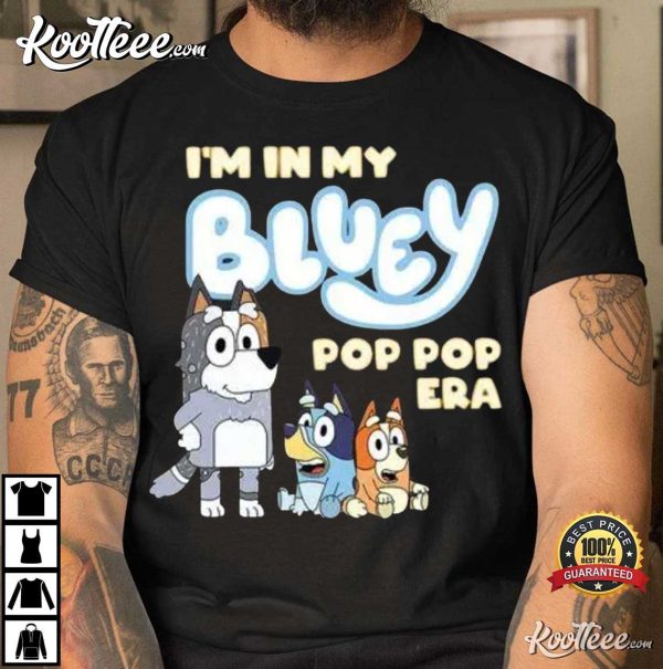 In My Bluey Pop Pop Era Gift For Grandpa Father’s Day T-Shirt