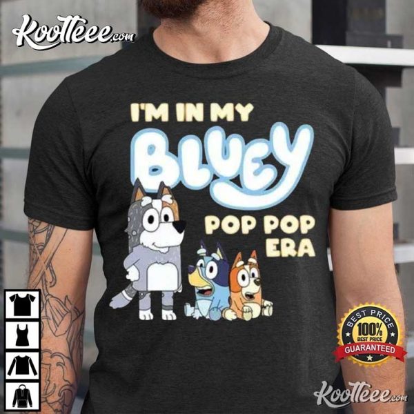 In My Bluey Pop Pop Era Gift For Grandpa Father’s Day T-Shirt