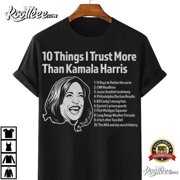 10 Things I Trust More Than Kamala Harris T-Shirt